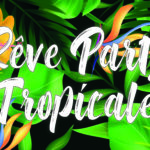 30/03 - Rêve Party Tropicale – Mix’Arts + Un Tramway Nommé Culture